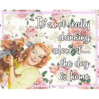 See more information about the Vintage It's Not Really Drinking Alone If The Dog Is Home Sign Metal Wall Mounted - 25cm